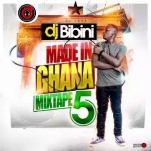 Made In Ghana Mixtape 5 BY DJ Bibini